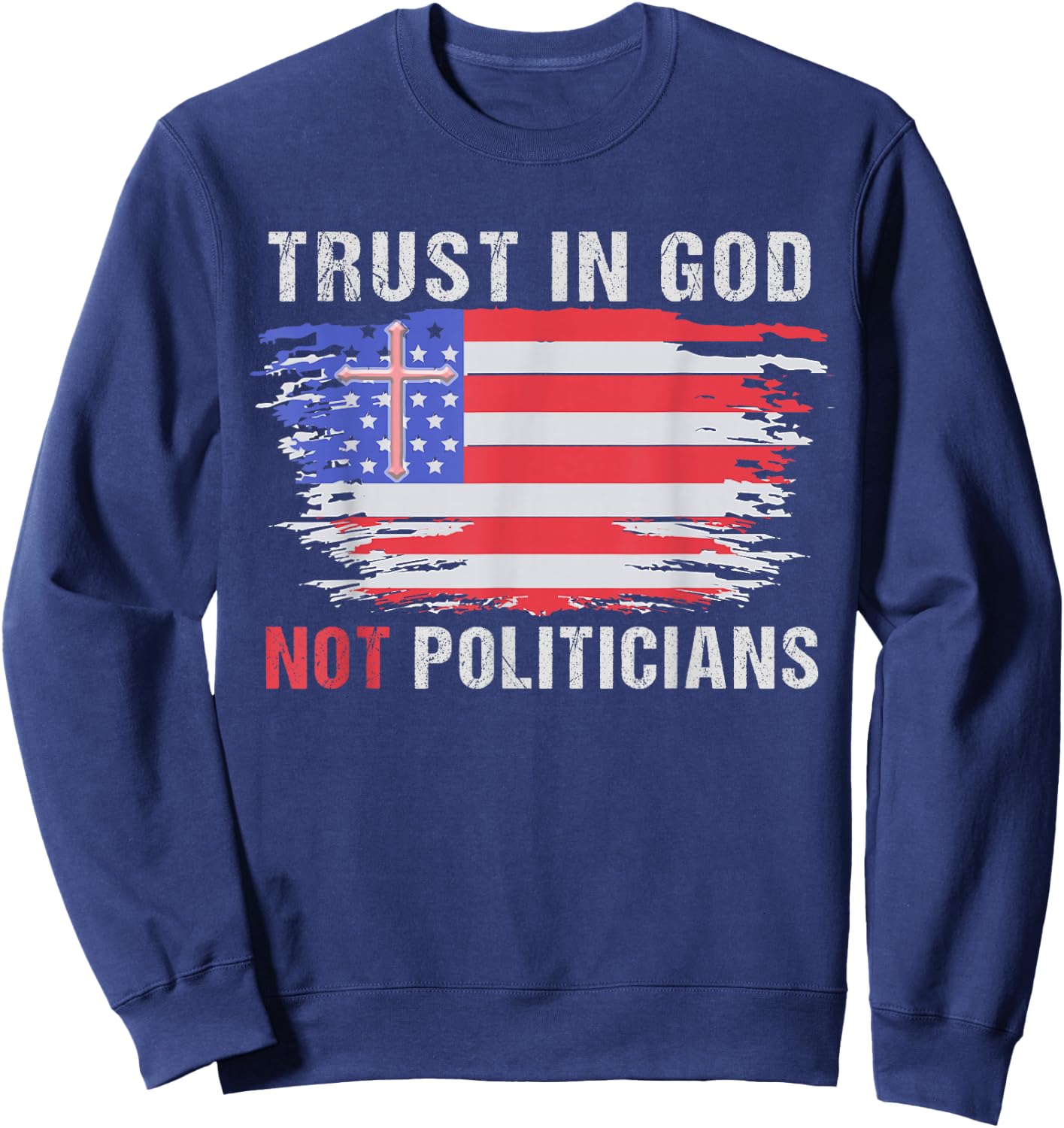 Vintage Trust in God not politicians American Flag Women Men Sweatshirt - Sweatshirt | Navy