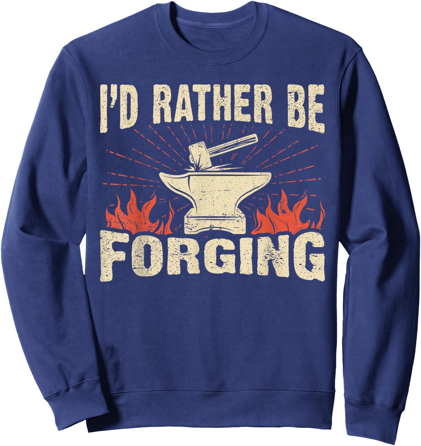 I'd Rather Be Forging Anvil & Hammer Blacksmith Sweatshirt - Sweatshirt | Navy