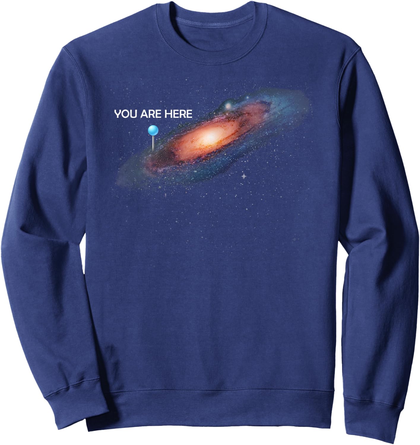 You are Here Universe Galaxy Funny Sweatshirt - Sweatshirt | Navy