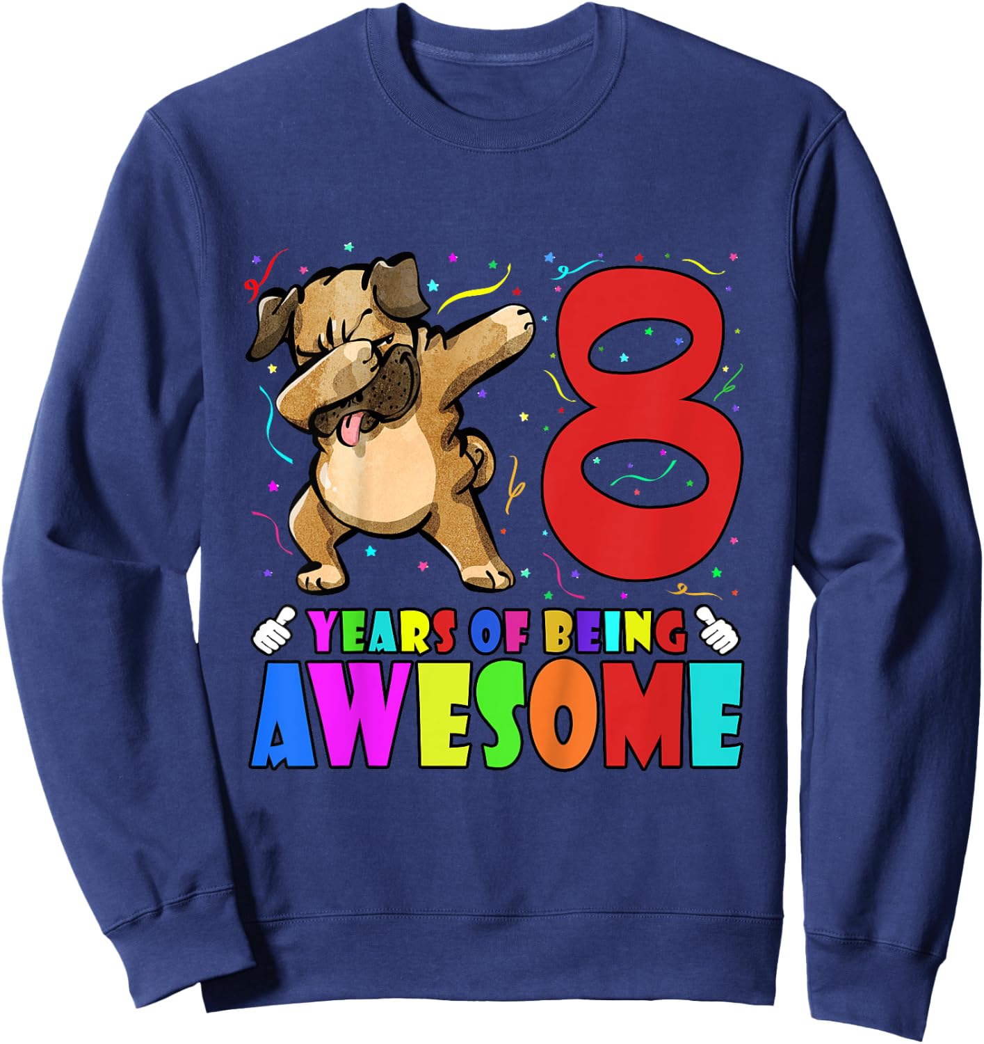 Funny 8th Birthday Party Dabbing Pug 8 Years Old Girls Boys Sweatshirt - Sweatshirt | Navy