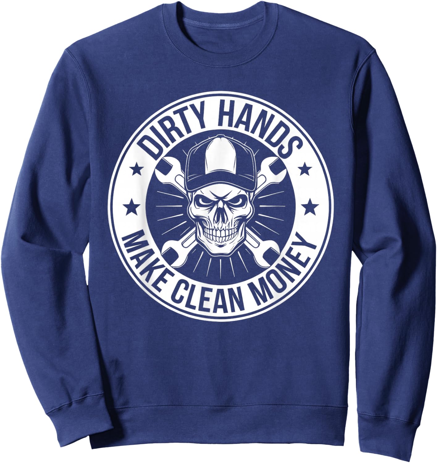 My Hands May Be Dirty But My Money Is Clean Mechanic Repair Sweatshirt - Sweatshirt | Navy