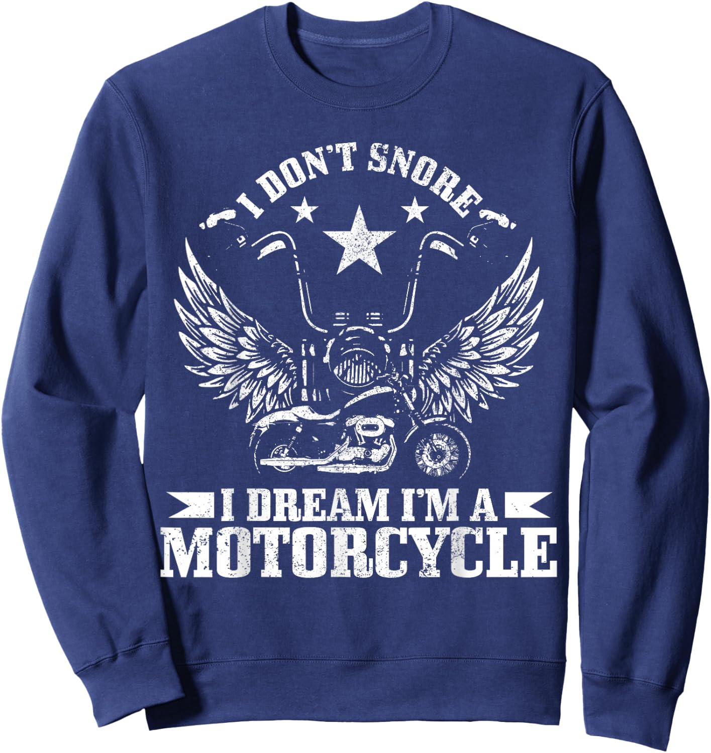 I Don't Snore I Dream I'm A Motorcycle Vintage Funny Biker Sweatshirt - Sweatshirt | Navy