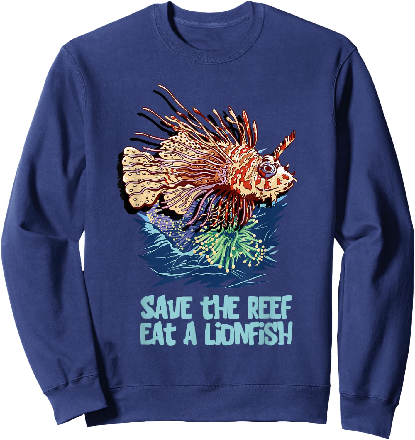 Lionfish Save The Reef Eat Lion Funny Cute Sea Rock Diver Sweatshirt - Sweatshirt | Navy