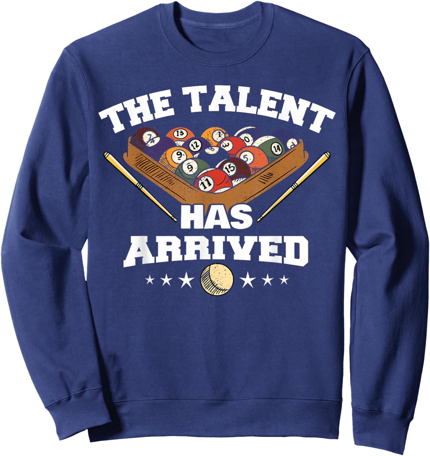 The Talent Has Arrived | Funny Pool Player Billiard Sweatshirt - Sweatshirt | Navy