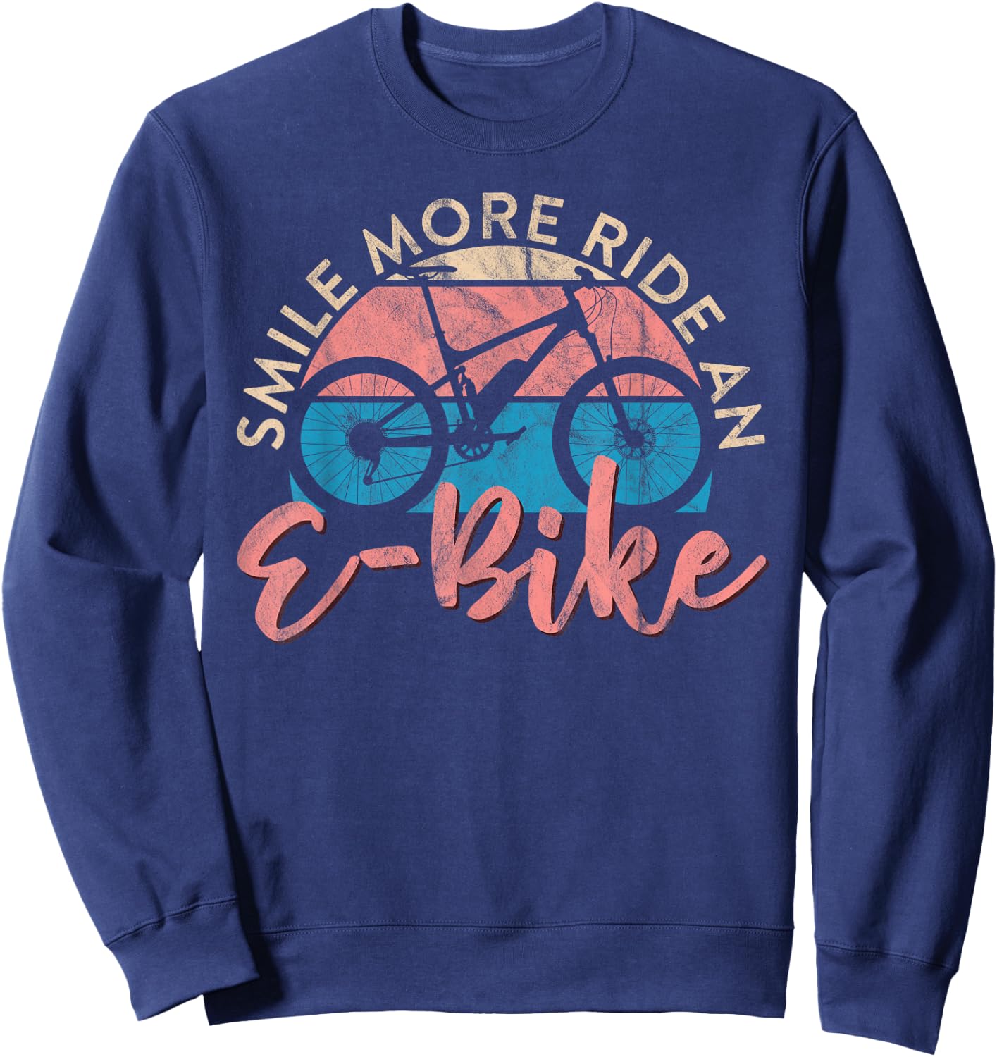 Electric cycling, smile, more ride an e-bike Sweatshirt - Sweatshirt | Navy