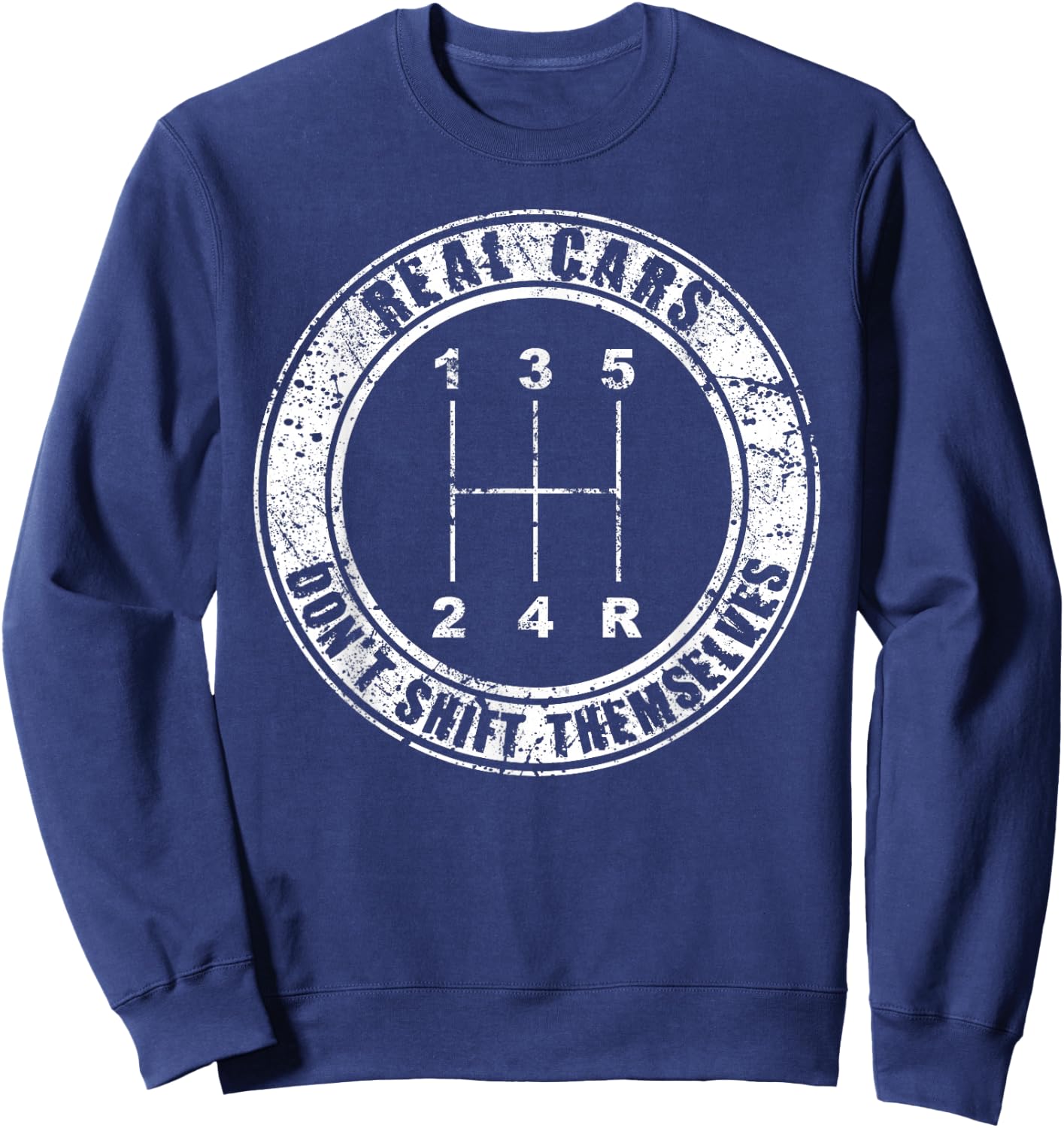 Real Cars Don't Shift Themselves Manual Transmission Sweatshirt - Sweatshirt | Navy