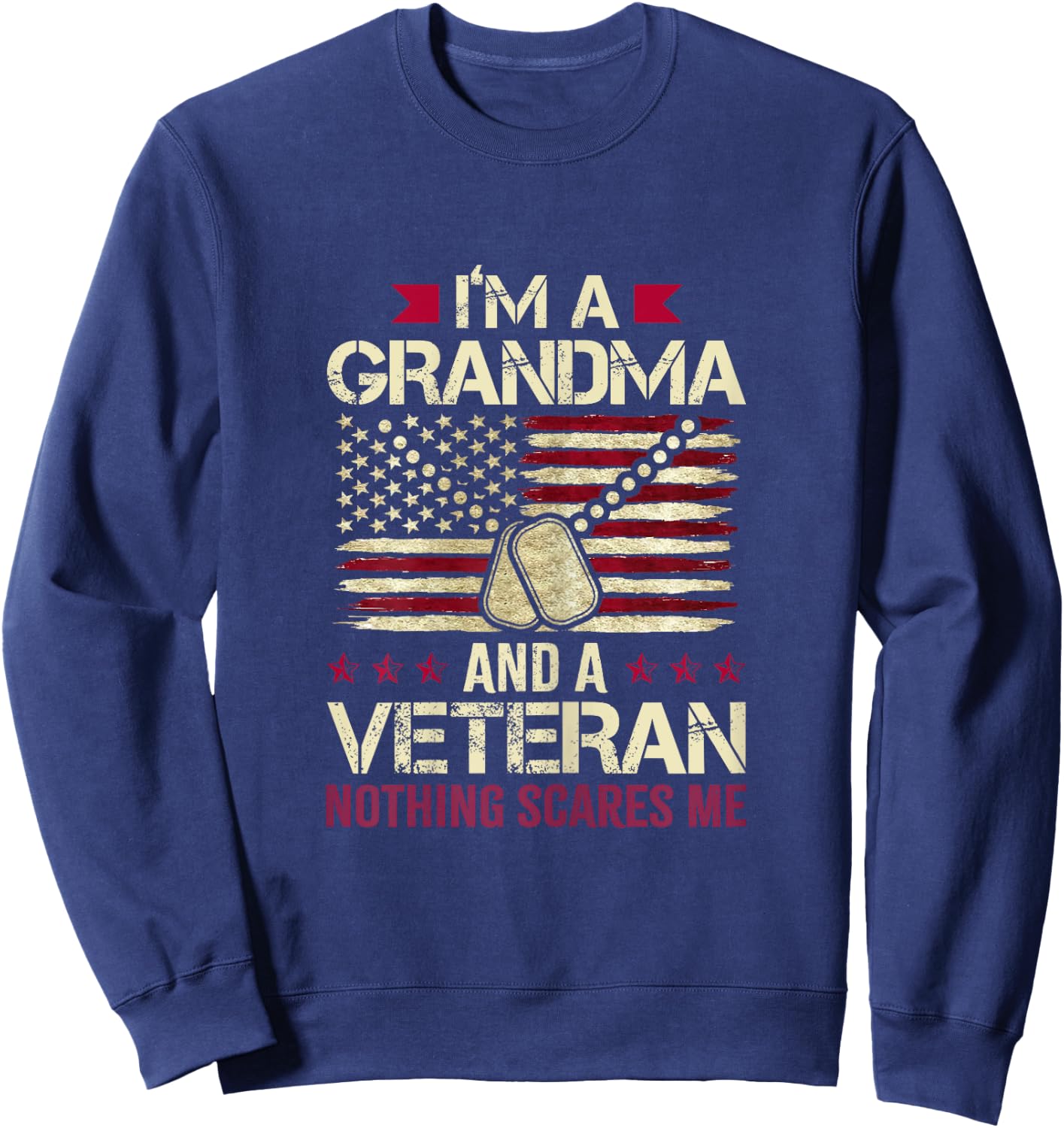I'm Grandma and a Veteran nothing scares me Veteran Grandma Sweatshirt - Sweatshirt | Navy