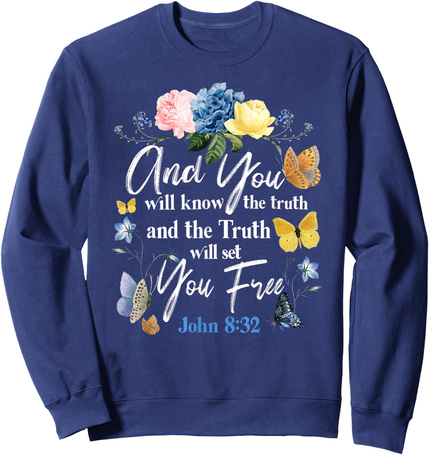Christian Bible Verse Quote Butterfly Rose Flower John 8:32 Sweatshirt - Sweatshirt | Navy