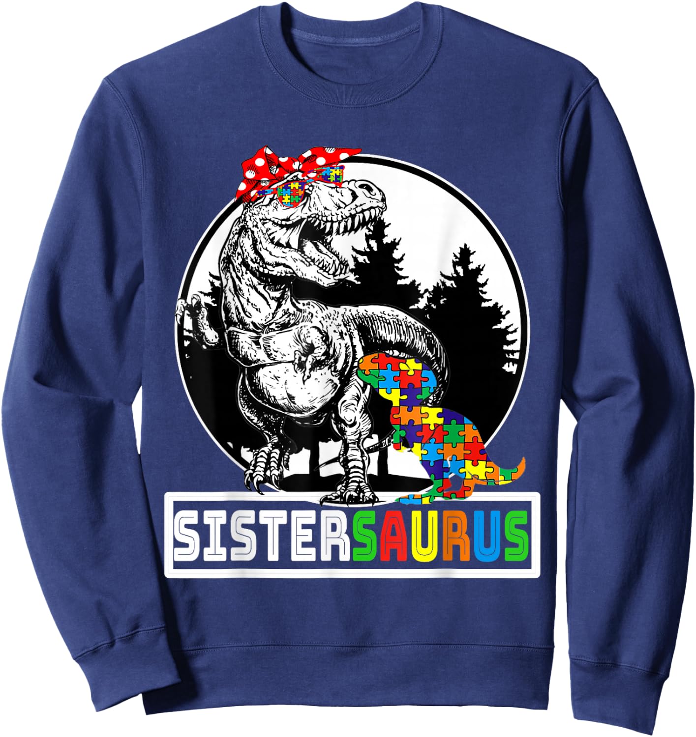 Sistersaurus T rex Dinosaur Sister Saurus Autism Awareness Sweatshirt - Sweatshirt | Navy