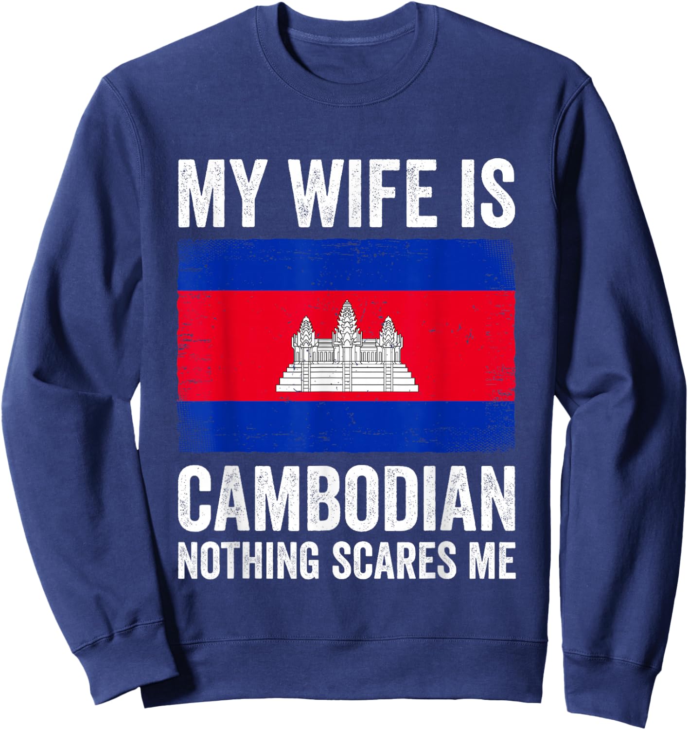 My Wife is Cambodian Nothing Scares Me Cambodia Sweatshirt - Sweatshirt | Navy