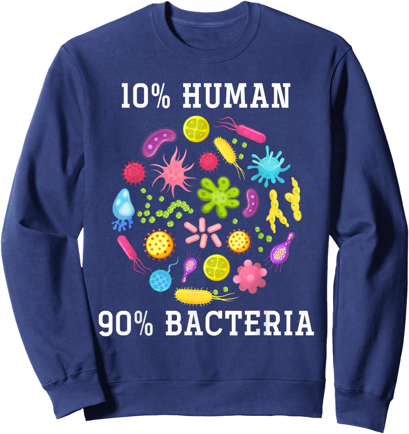 10% Human 90% Bacteria Biology Sweatshirt - Sweatshirt | Navy