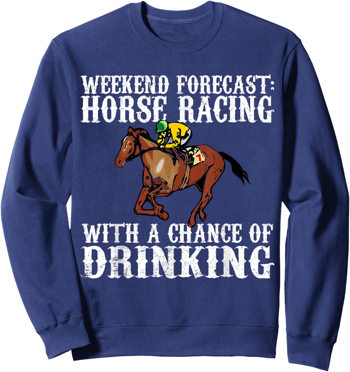 Weekend Forecast Horse Racing Chance of Drinking Derby Gift Sweatshirt - Sweatshirt | Navy