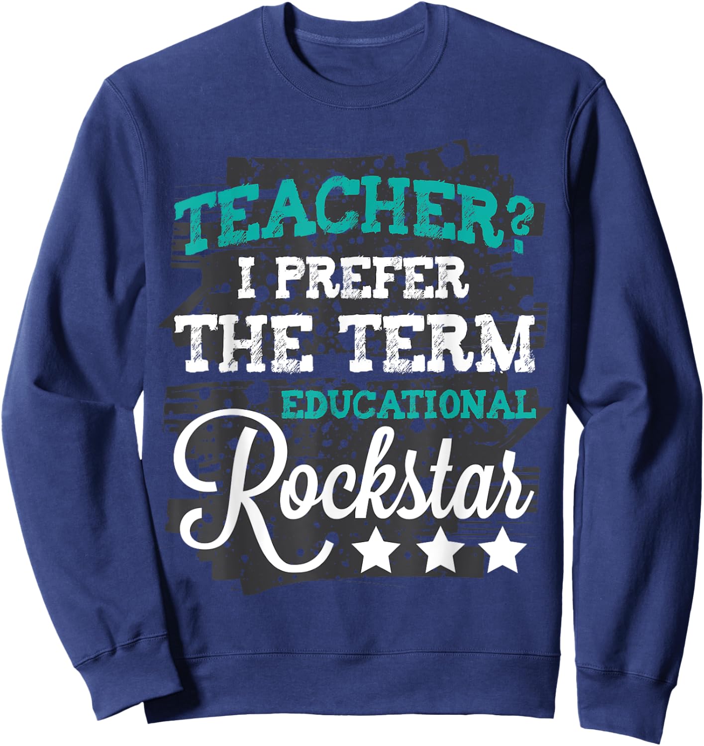 Teacher? I prefer Educational Rock-star Shirt Women Sweatshirt - Sweatshirt | Navy