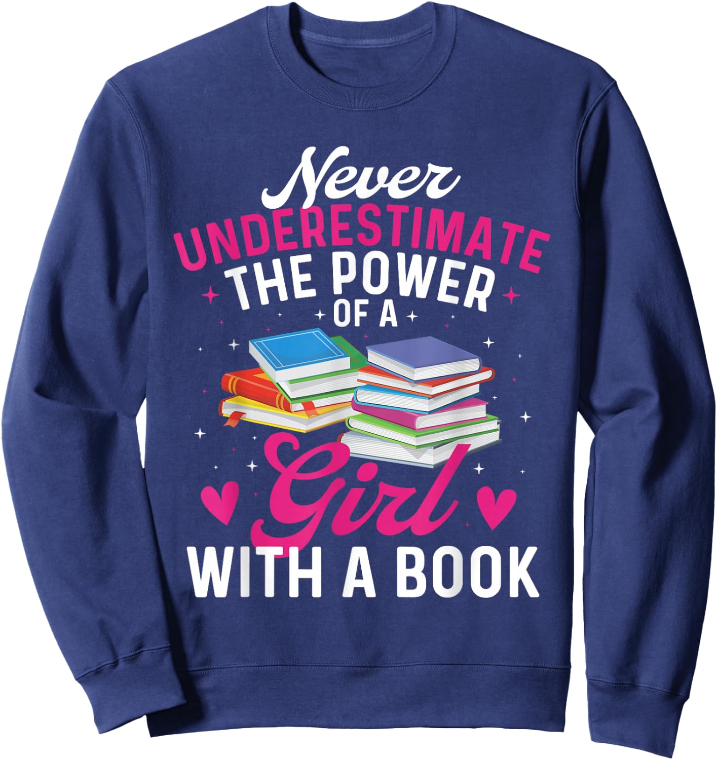 Never Underestimate The Power of A Girl with A Book - Reader Sweatshirt - Sweatshirt | Navy