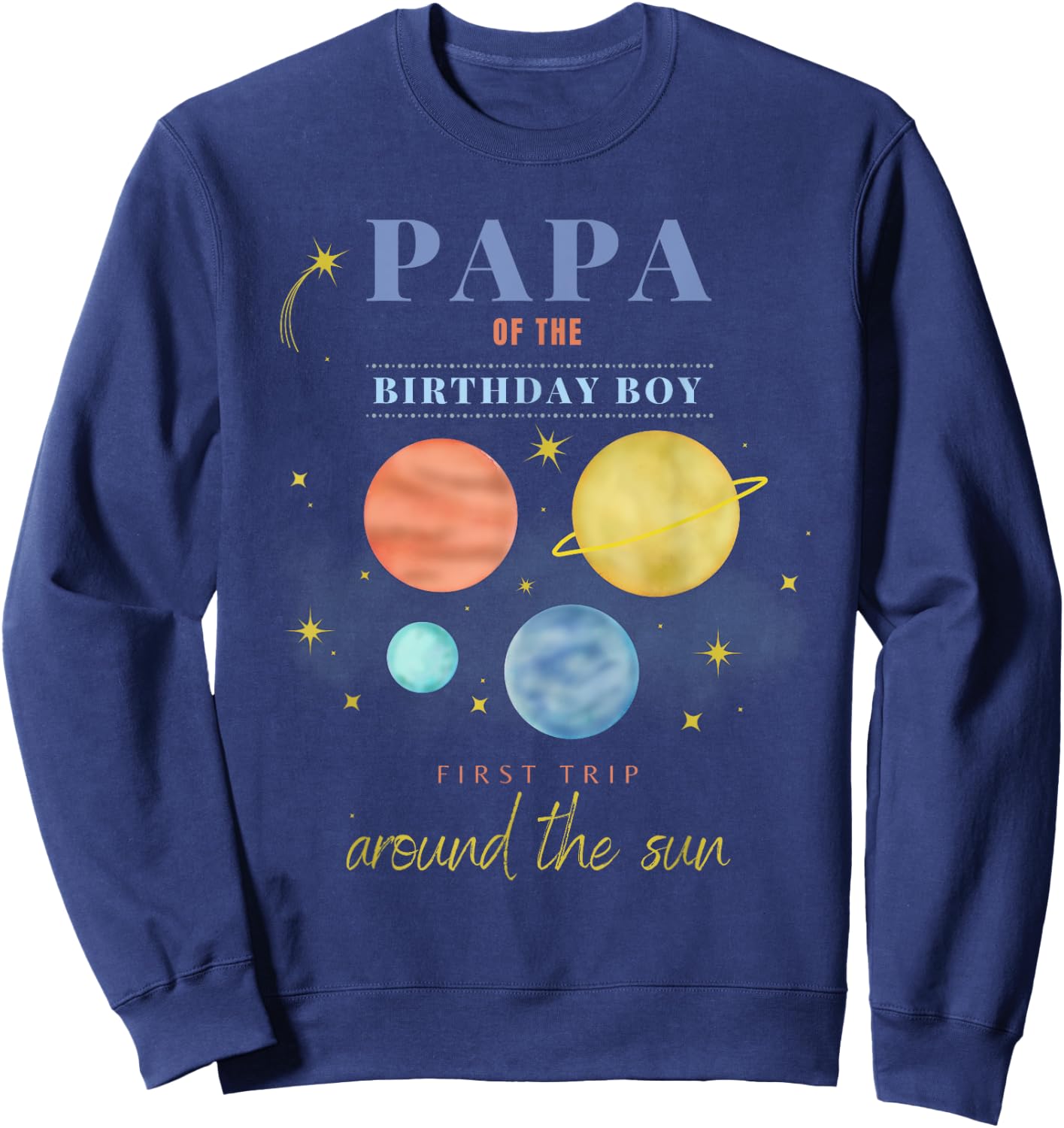 Papa Dad 1st Birthday First Trip Around The Sun Space Bday Sweatshirt - Sweatshirt | Navy
