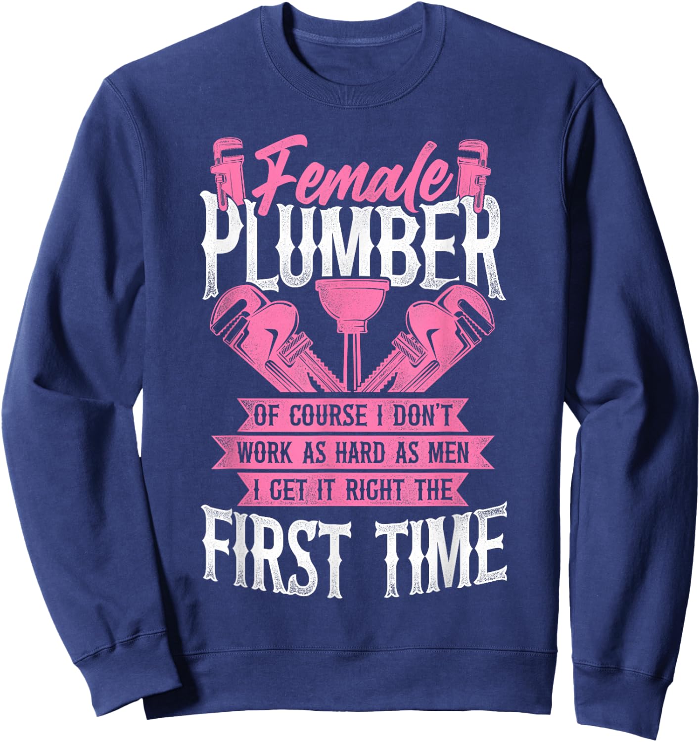 Plumbing Plumber Female Female Plumber Of Course I Don’T Sweatshirt - Sweatshirt | Navy