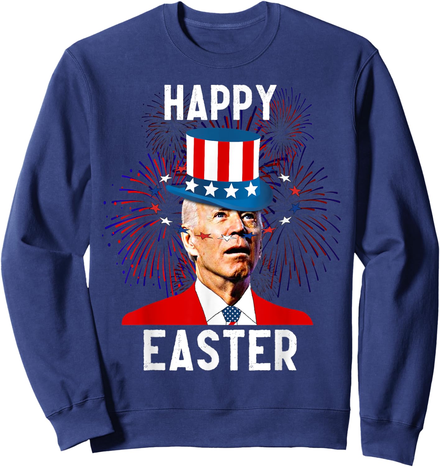 Funny Joe Biden Happy Easter For Fourth Of July Sweatshirt - Sweatshirt | Navy