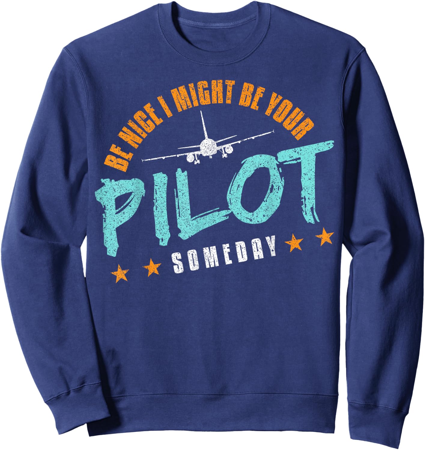 Be Nice I Might Be Your Pilot Someday Navigation Fly Plane Sweatshirt - Sweatshirt | Navy