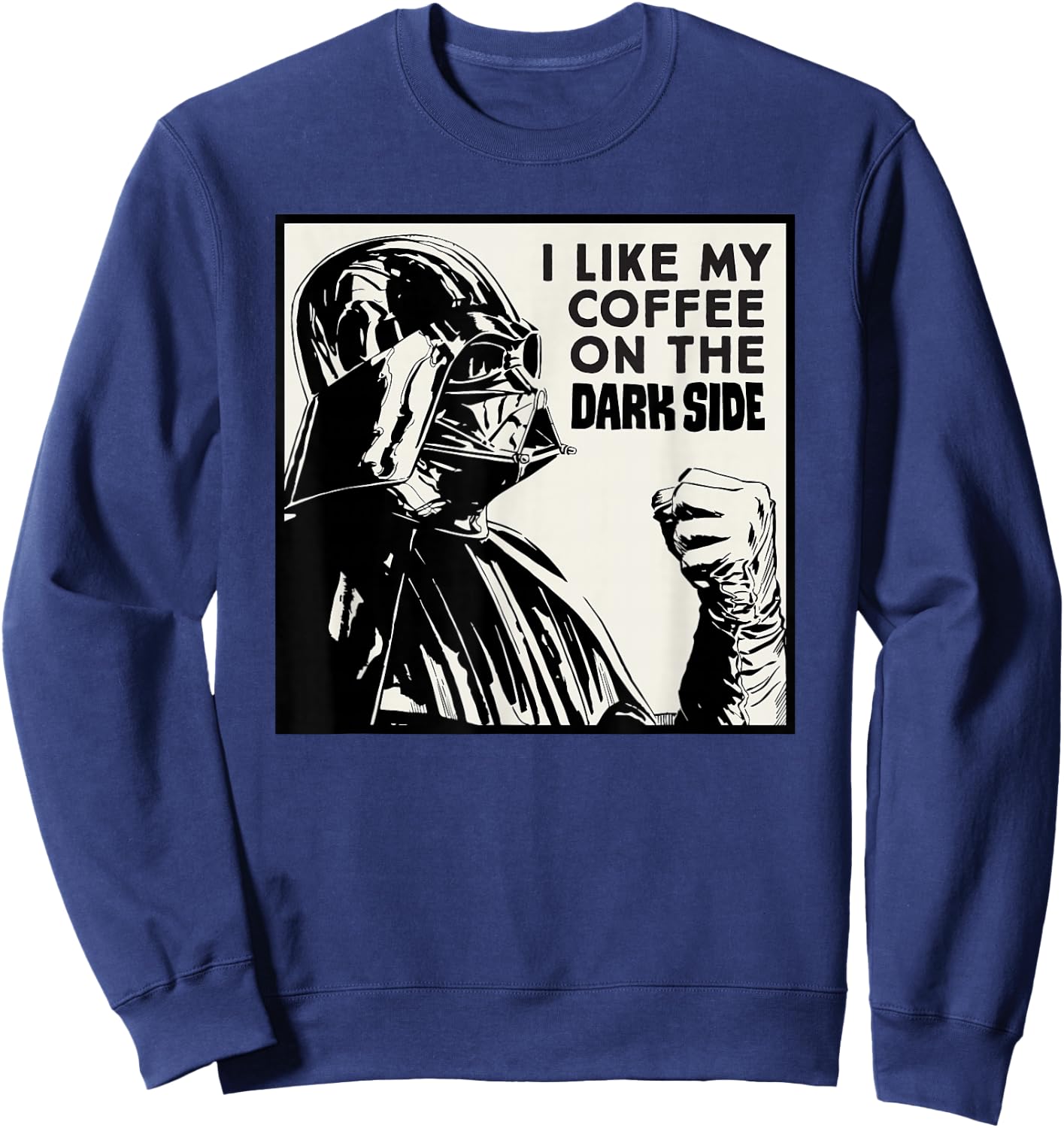 Star Wars Darth Vader I Like My Coffee On the Dark Side Sweatshirt - Sweatshirt | Navy