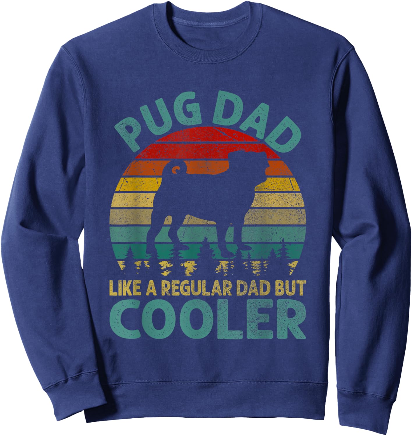 Best Pug Cooler Dad Ever Gifts Dog Animal Lovers Walker Cute Sweatshirt - Sweatshirt | Navy