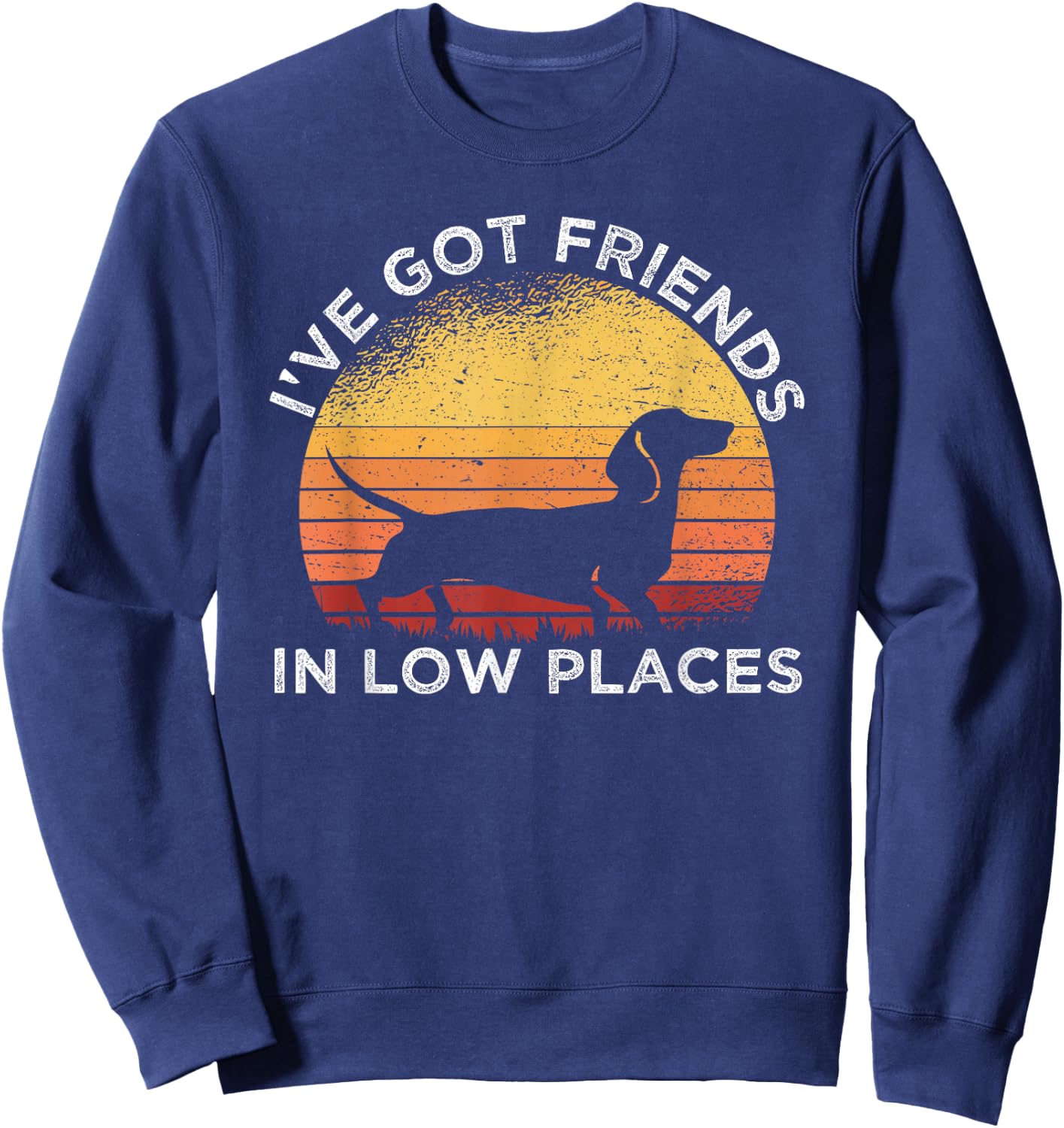 I've Got Friends In Low Places Dachshund Wiener Dog Vintage Sweatshirt - Sweatshirt | Navy