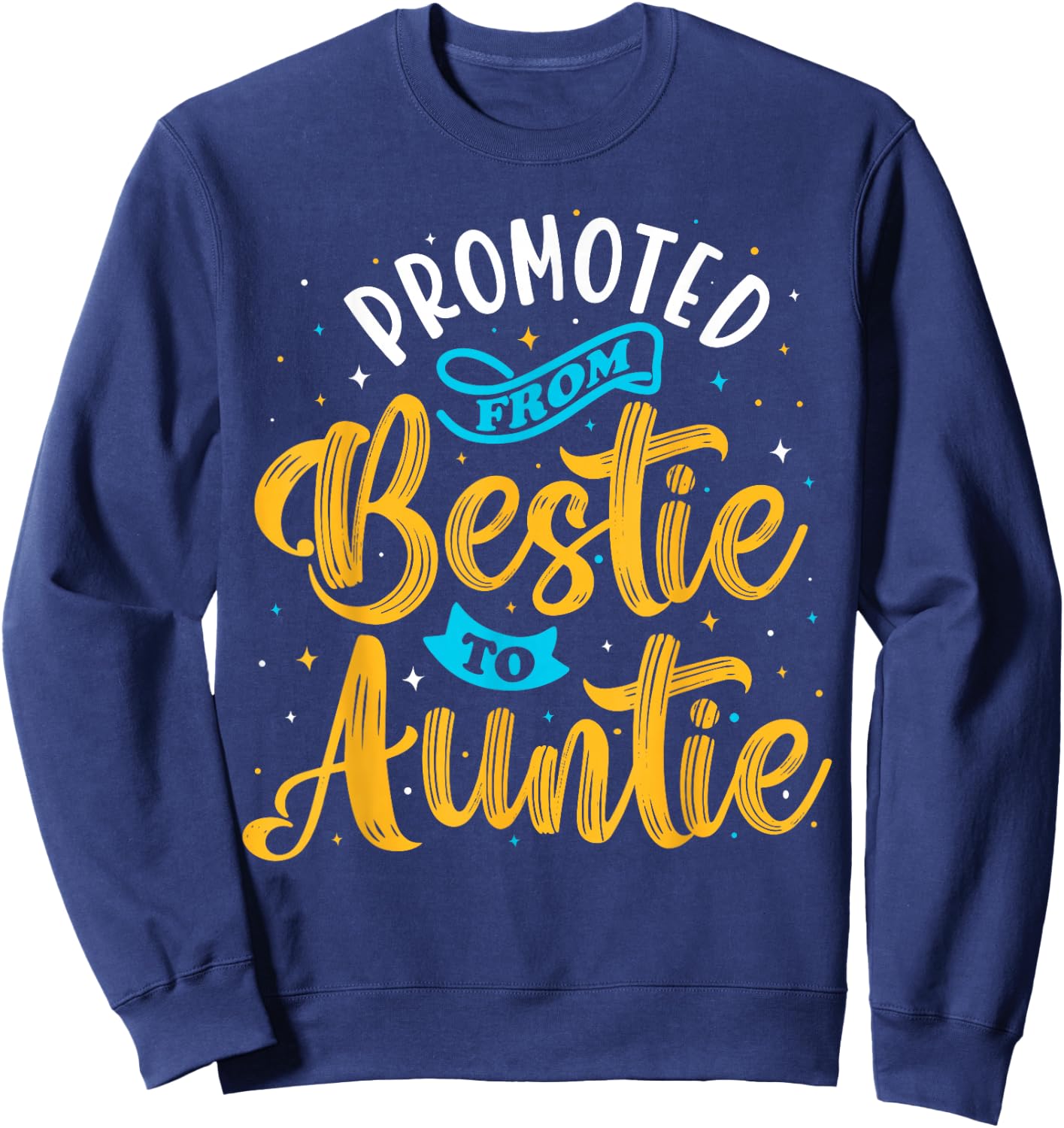 Promoted From Bestie To Auntie, Best Friend Family, BFF 1 Sweatshirt - Sweatshirt | Navy