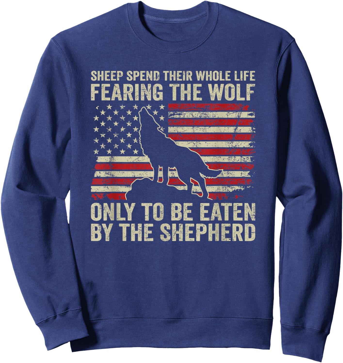 Sheep Fear The Wolf Only To Be Eaten By The Shepherd - Quote Sweatshirt - Sweatshirt | Navy