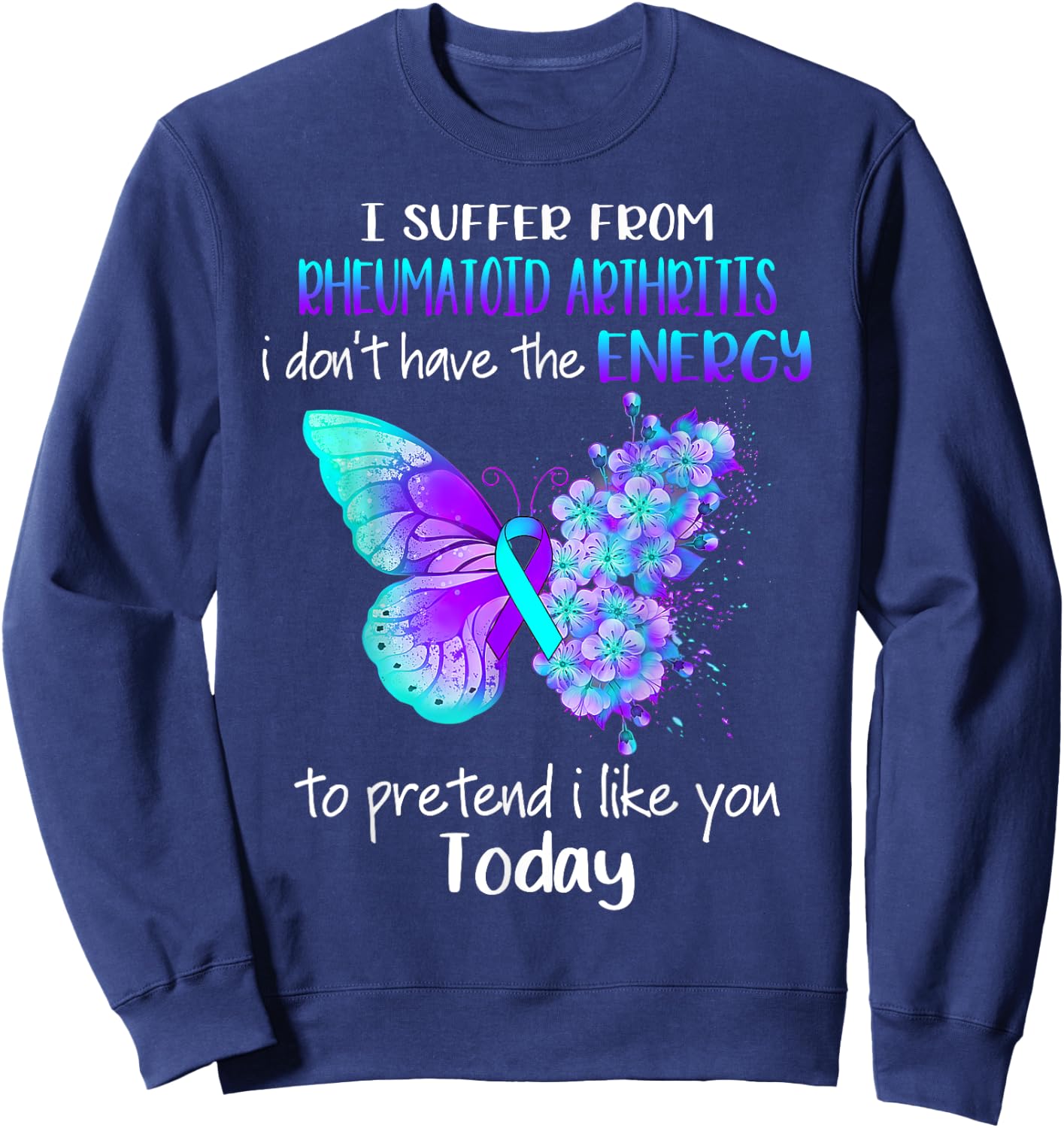 I Suffer From Rheumatoid Arthritis Awareness Butterfly Sweatshirt - Sweatshirt | Navy