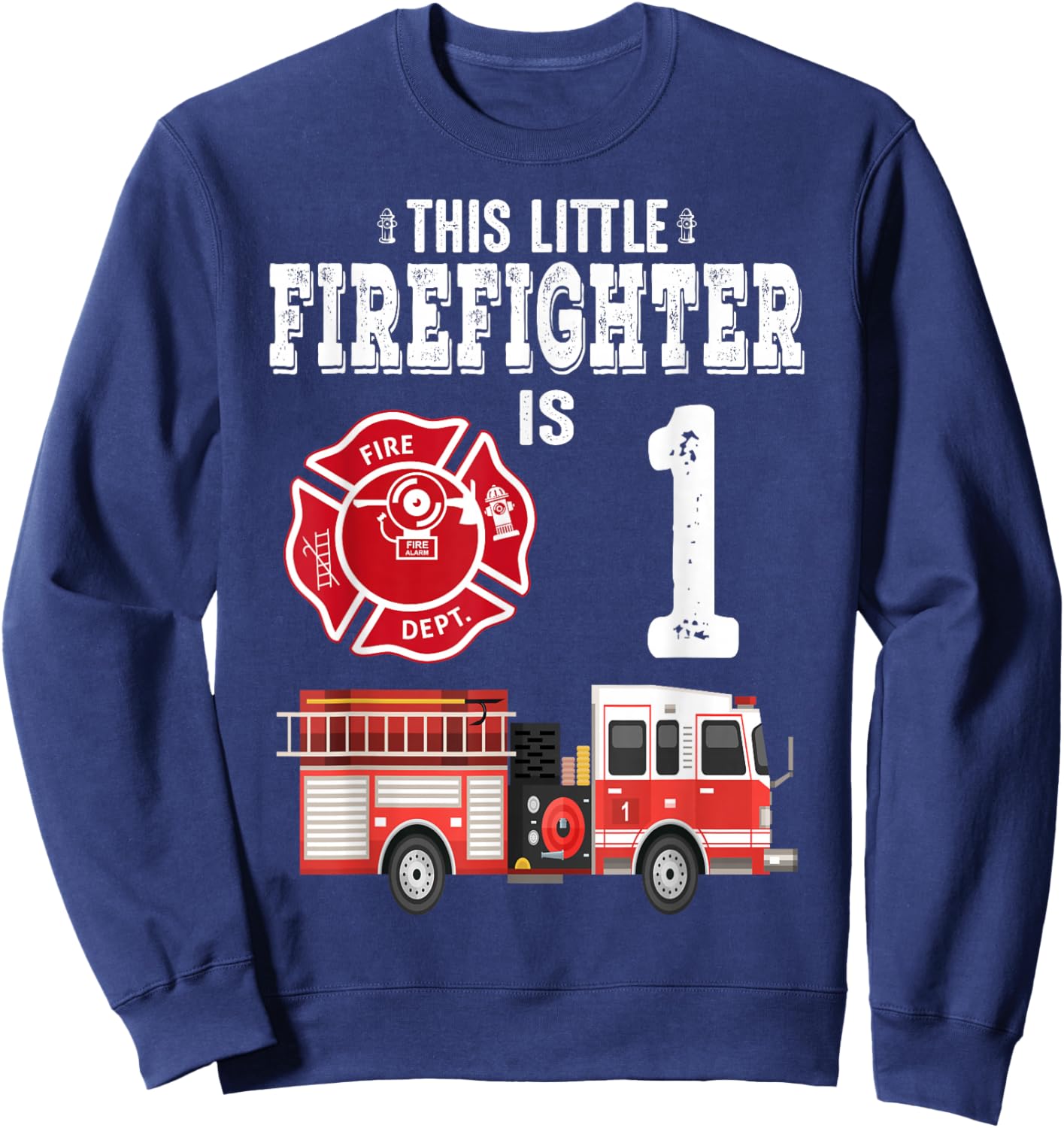 Sound The Alarm I'm 1 Funny Future Firefighter Birthday Sweatshirt - Sweatshirt | Navy