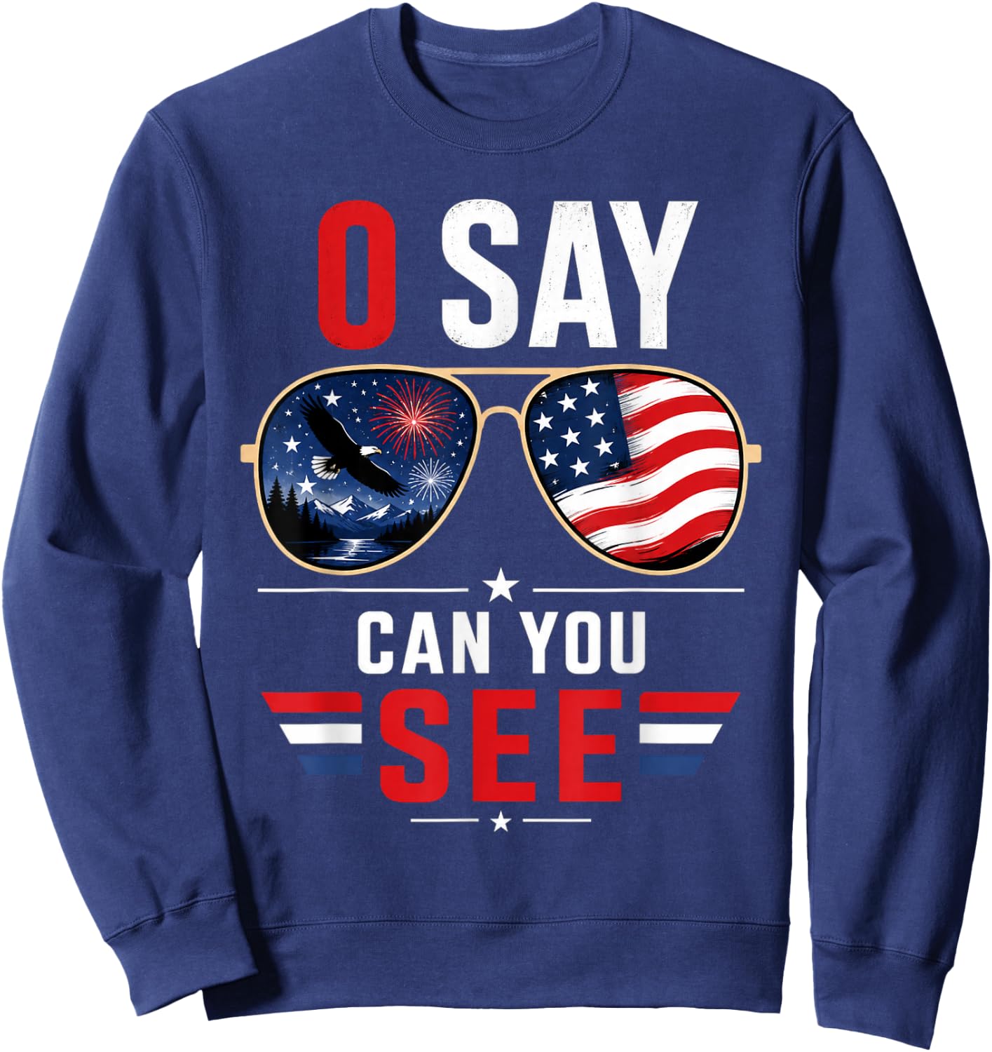 O Say Can You See 4th of July Patriotic Sunglasses Sweatshirt - Sweatshirt | Navy