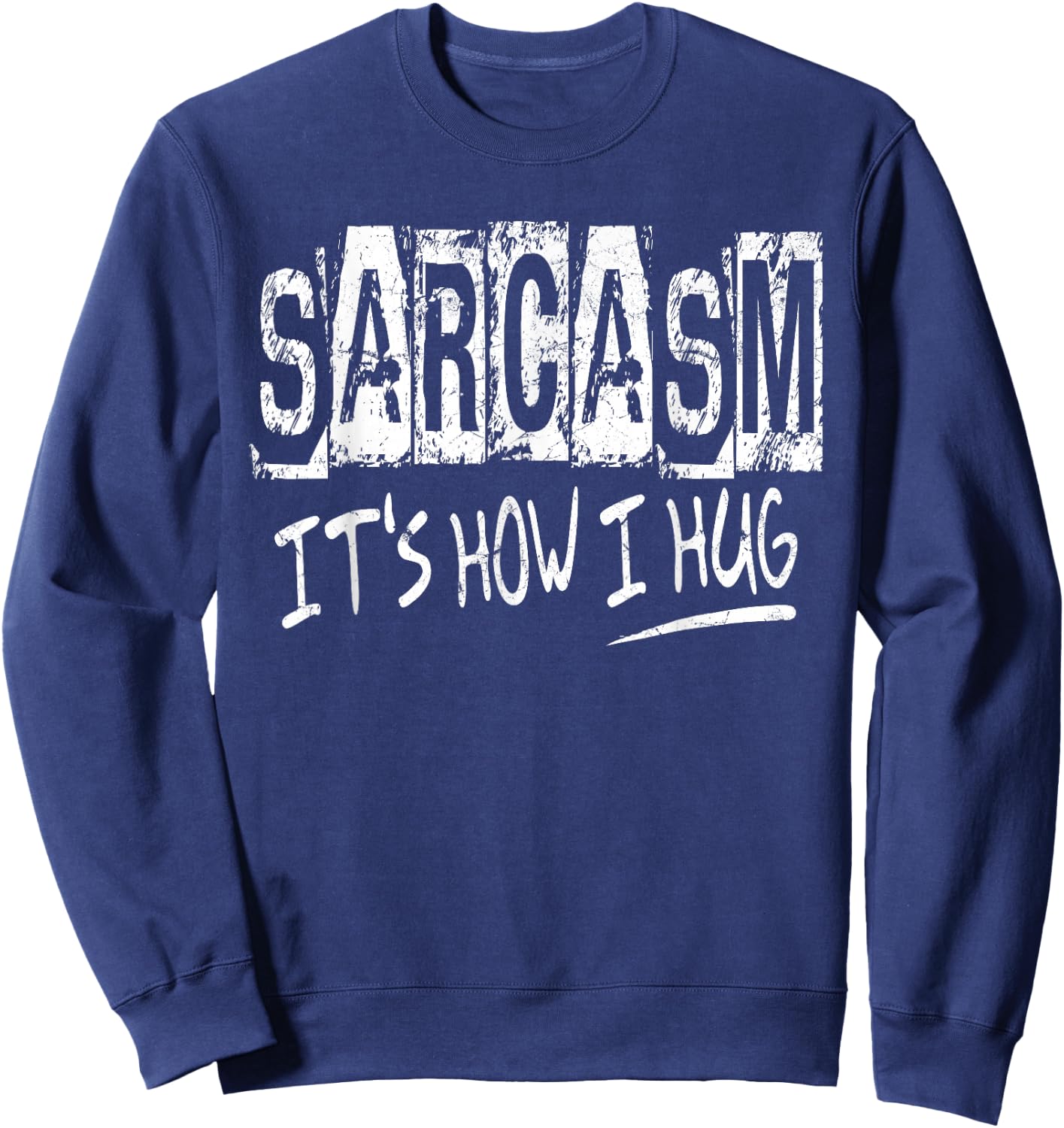 Sarcasm It’s How I Hug, Funny Gifts Sarcastic Sweatshirt - Sweatshirt | Navy