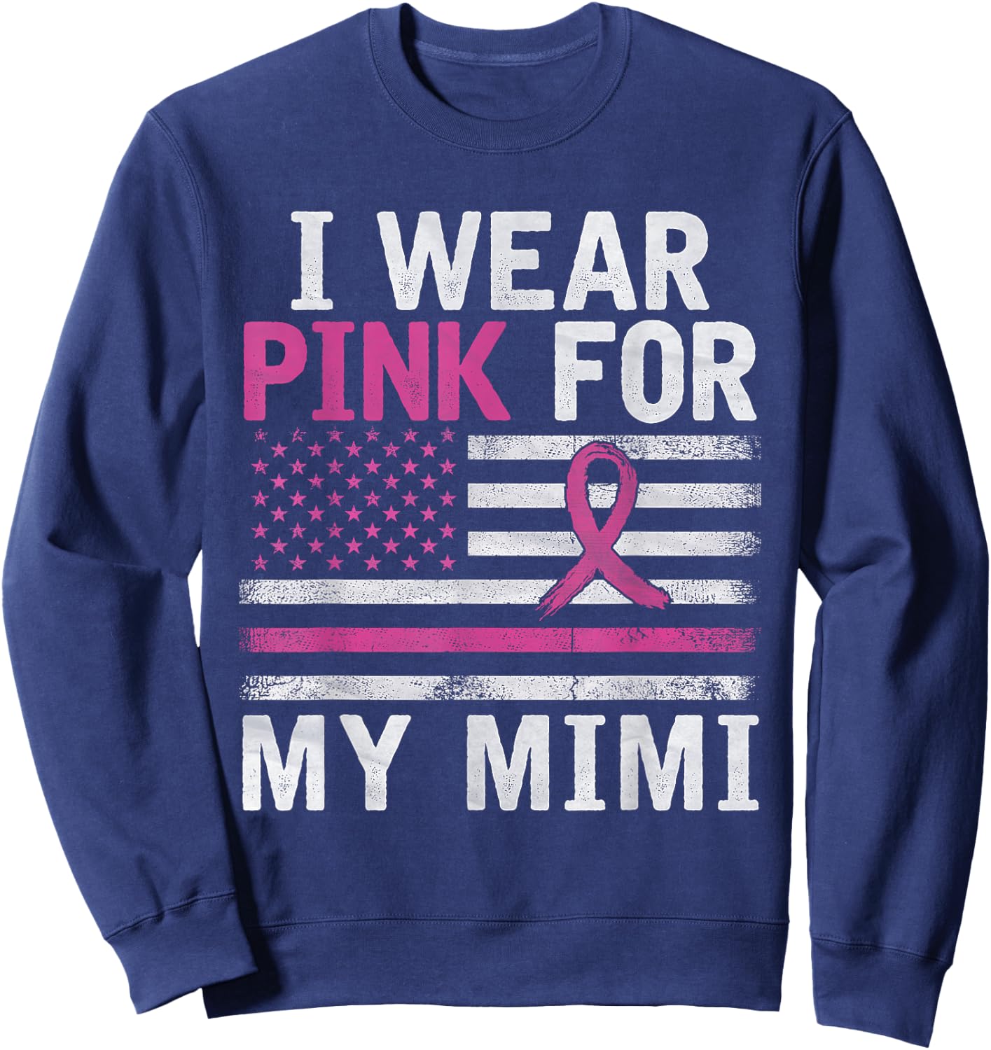 Breast Cancer Awareness Month Cute I Wear Pink For My Mimi Sweatshirt - Sweatshirt | Navy