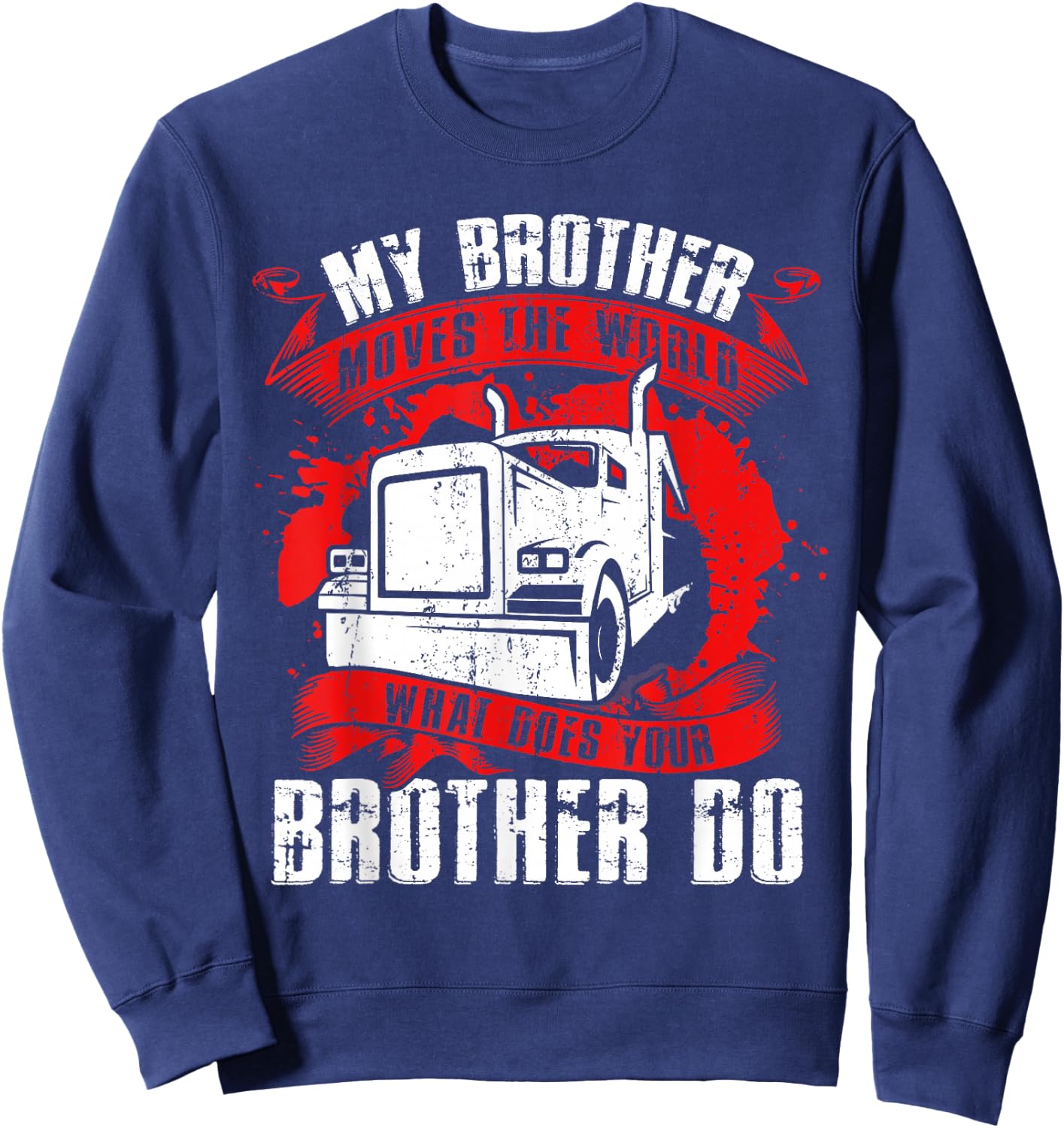 My Brother Moves The Worlds Proud Trucker's Grandkid Sweatshirt - Sweatshirt | Navy