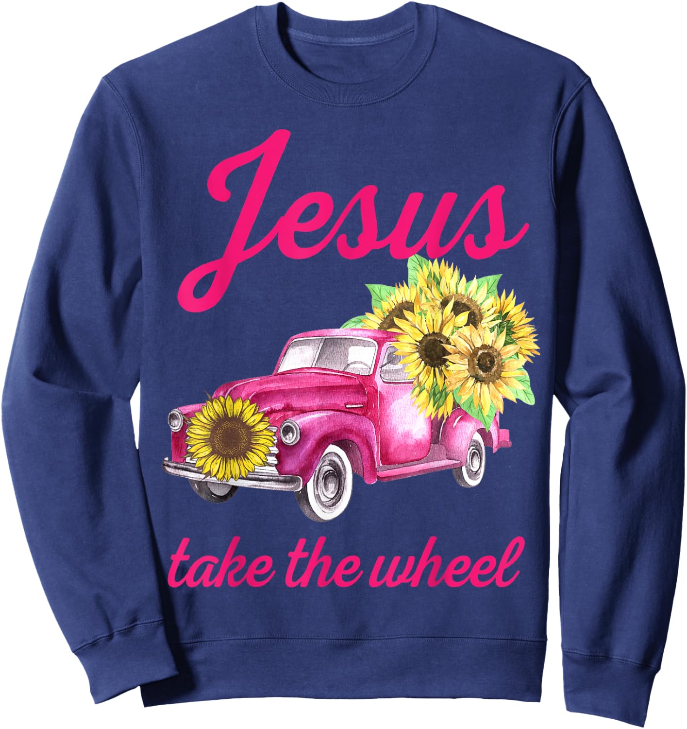 Pink Breast Cancer Awareness Truck Jesus Take The Wheel Sweatshirt - Sweatshirt | Navy