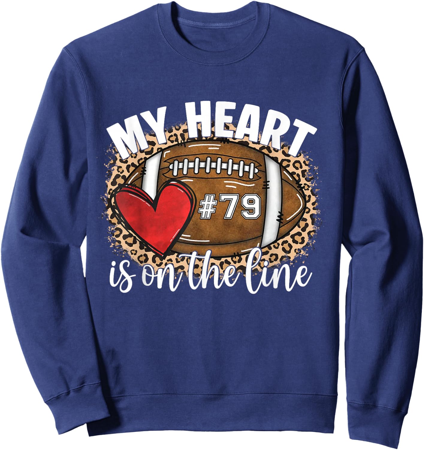 Game Day Jersey Number 79 Football My Heart is On The Line Sweatshirt - Sweatshirt | Navy