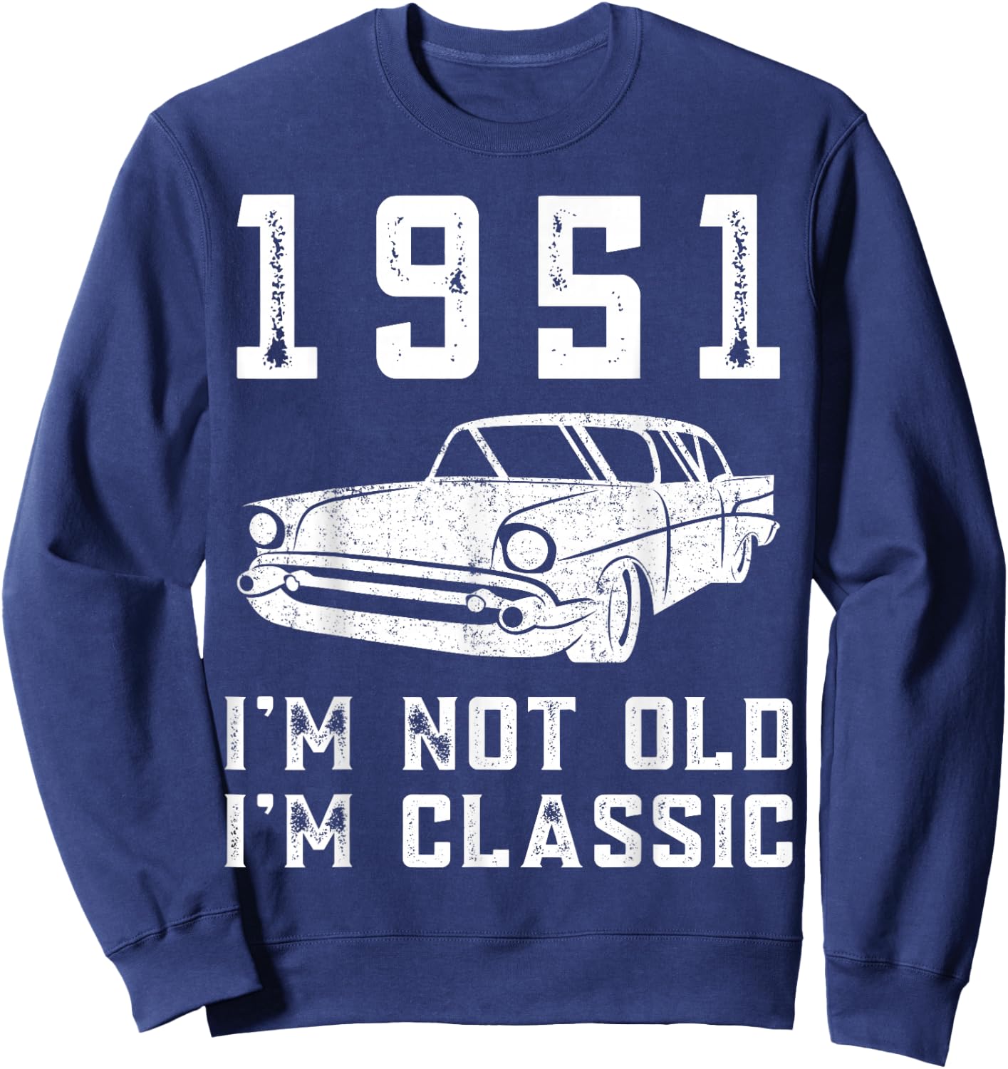 I'm Not Old I'm Classic - 1951 - 51 - Birthday Mechanic Sweatshirt - Sweatshirt | Navy