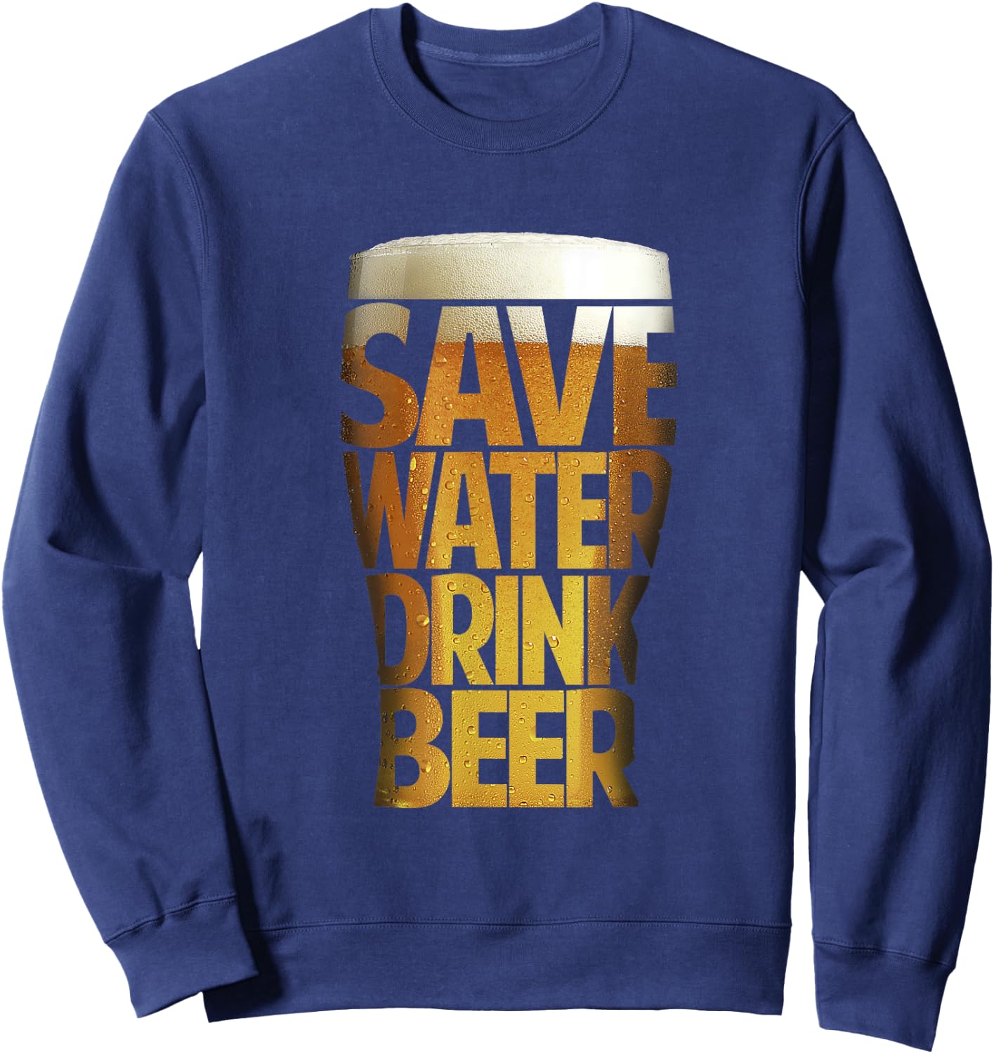 Save Water Drink Beer Sweatshirt - Sweatshirt | Navy