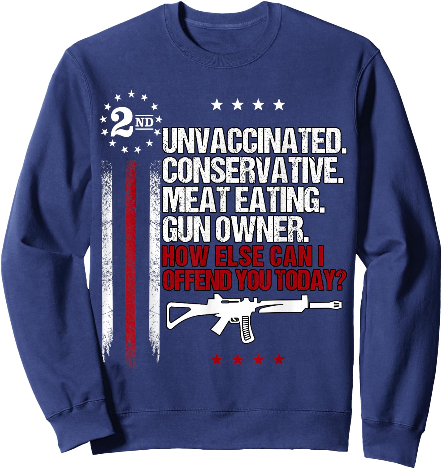 Unvaccinated Conservative Meat Eating Gun Owner Small Sweatshirt - Sweatshirt | Navy