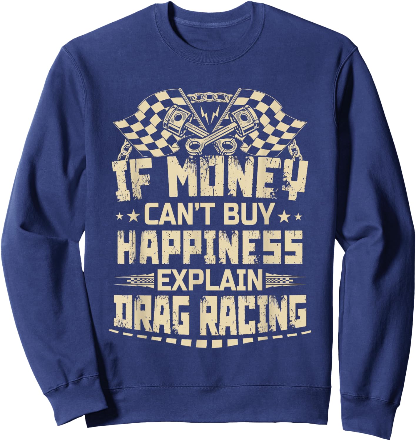 If Money Can't Buy Happiness Explain Drag Racing Funny Sweatshirt - Sweatshirt | Navy