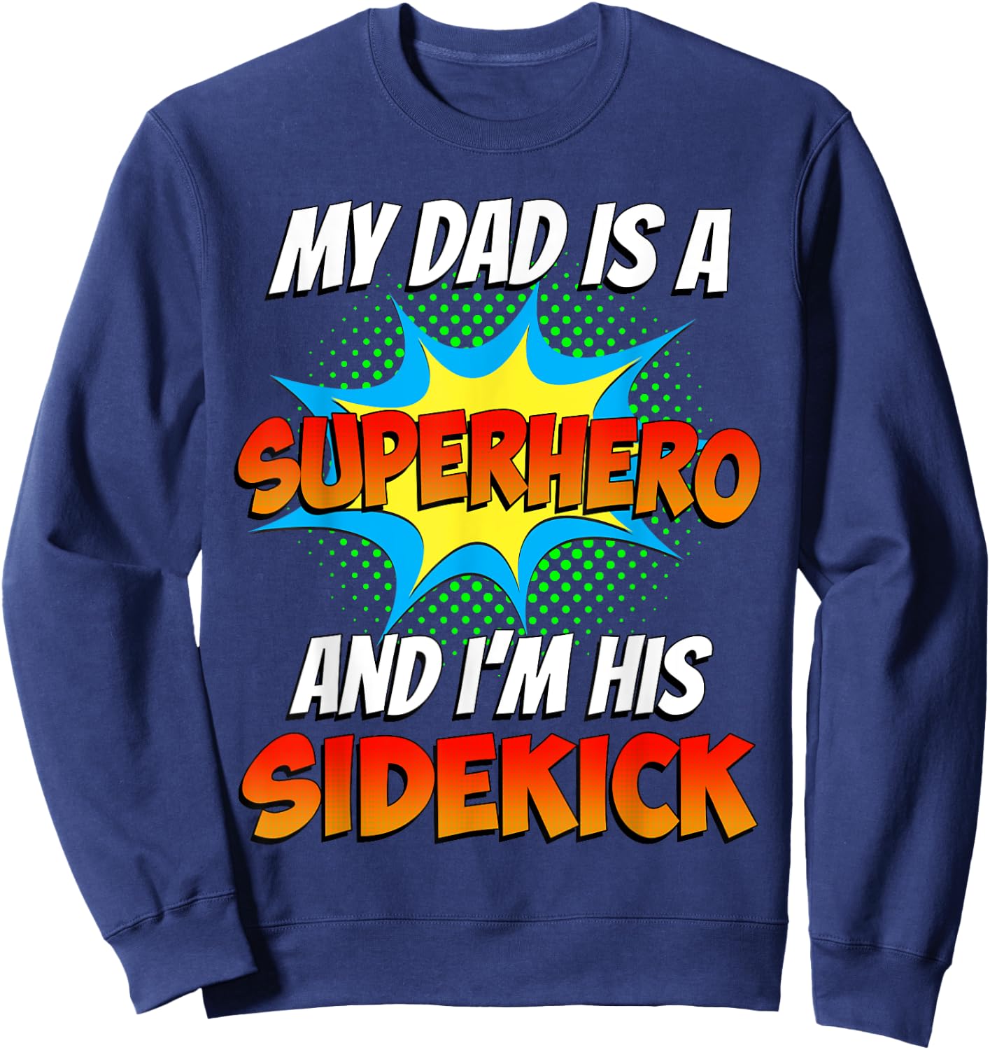 My Dads a Superhero Shirt Father's Day Comic Book Cool Kids Sweatshirt - Sweatshirt | Navy