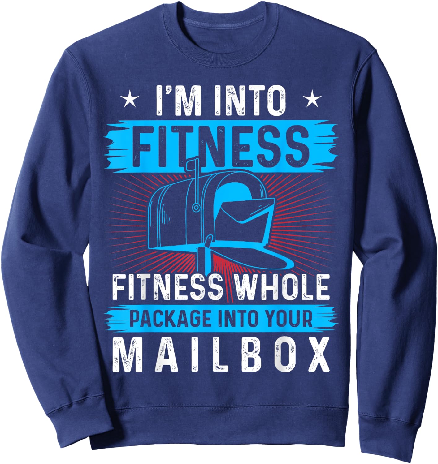 I'm Into Fitness Fitness Whole Package Into Your Mailbox Sweatshirt - Sweatshirt | Navy
