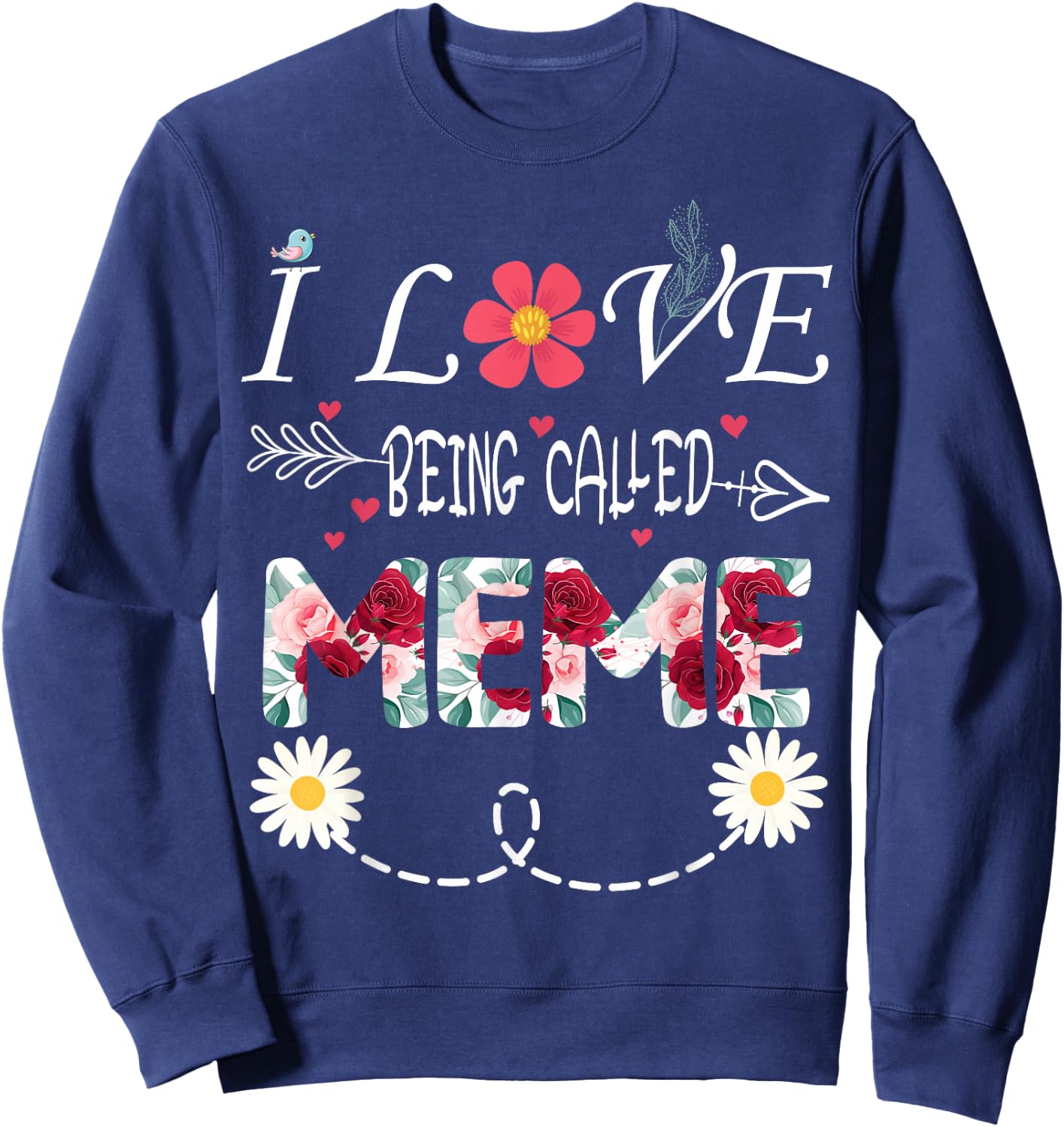 i love being a Meme shirt i love being called Meme Sweatshirt - Sweatshirt | Navy