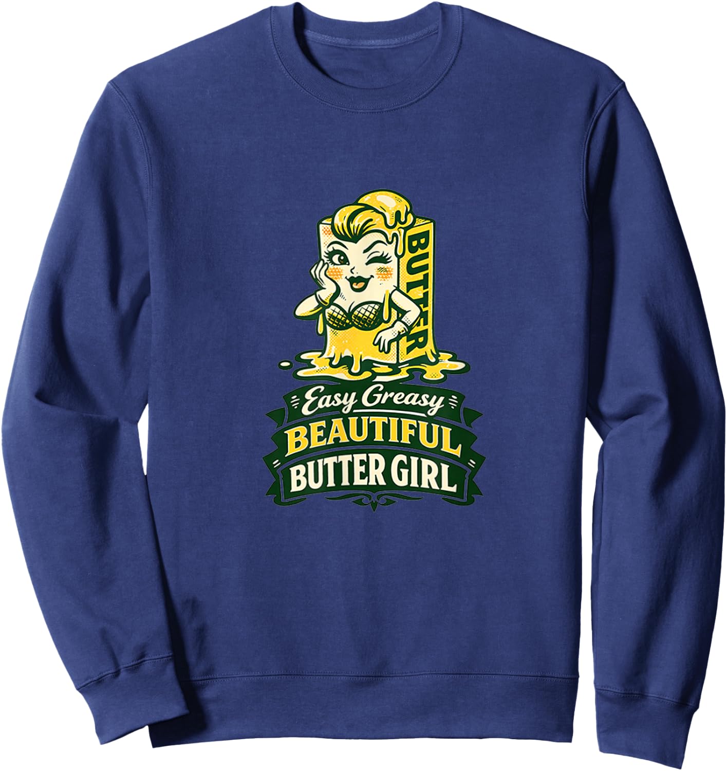 Funny Retro Easy Greasy Beautiful Butter Girl Sweatshirt - Sweatshirt | Navy