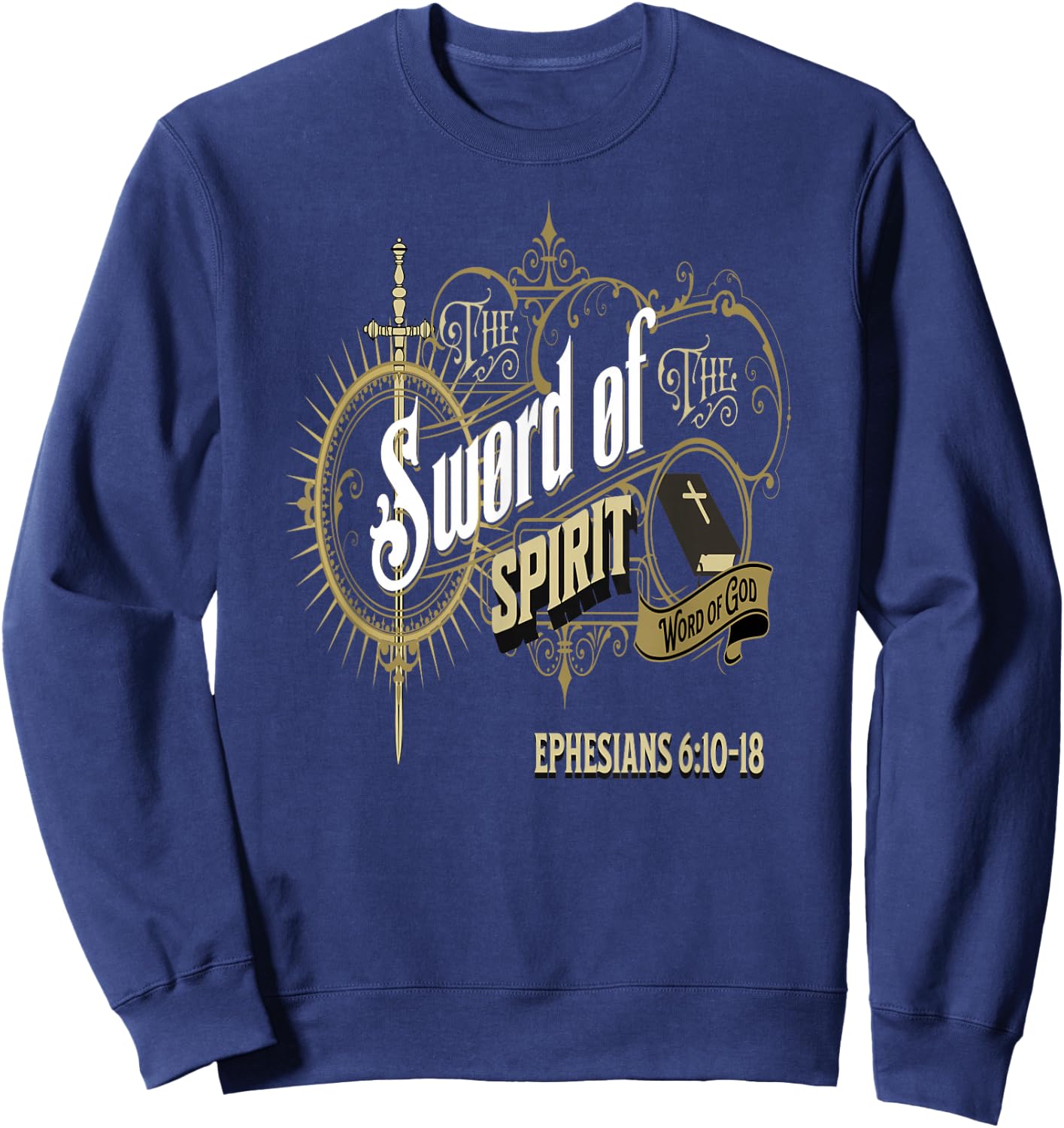 The Sword of the Spirit The Word of God Ephesians 6:10-18 Sweatshirt - Sweatshirt | Navy
