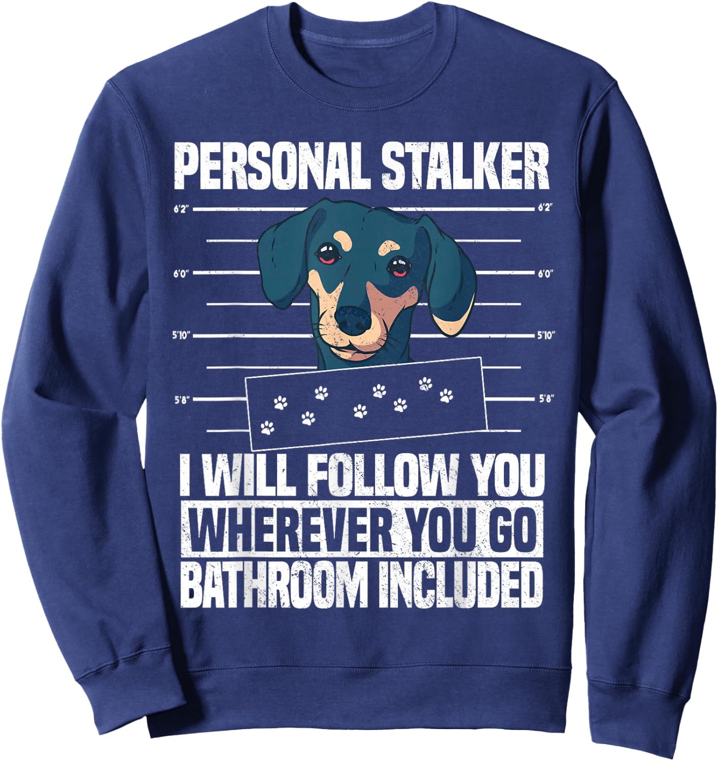 Dachshund Dog Lover Personal Stalker Sweatshirt - Sweatshirt | Navy