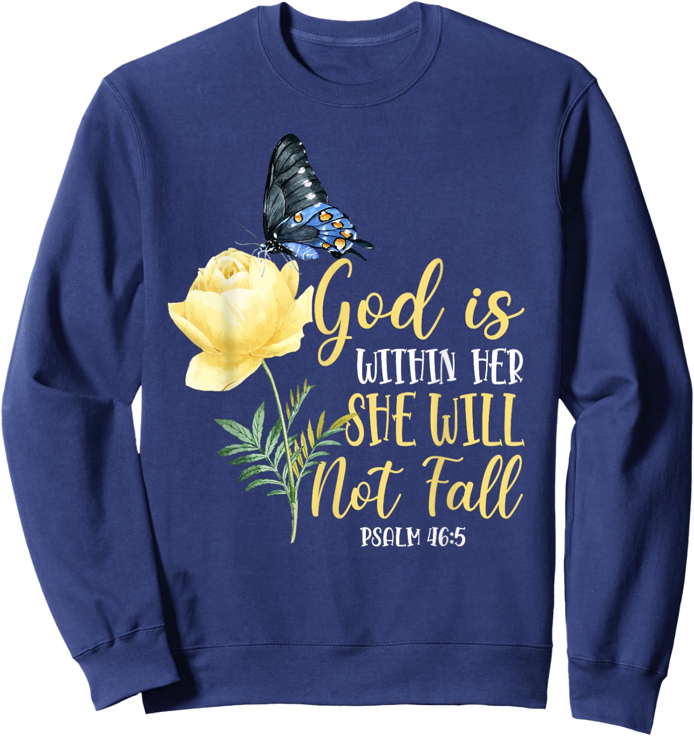 Christian Bible Verse Quote Butterfly Rose Flower Psalm 46:5 Sweatshirt - Sweatshirt | Navy