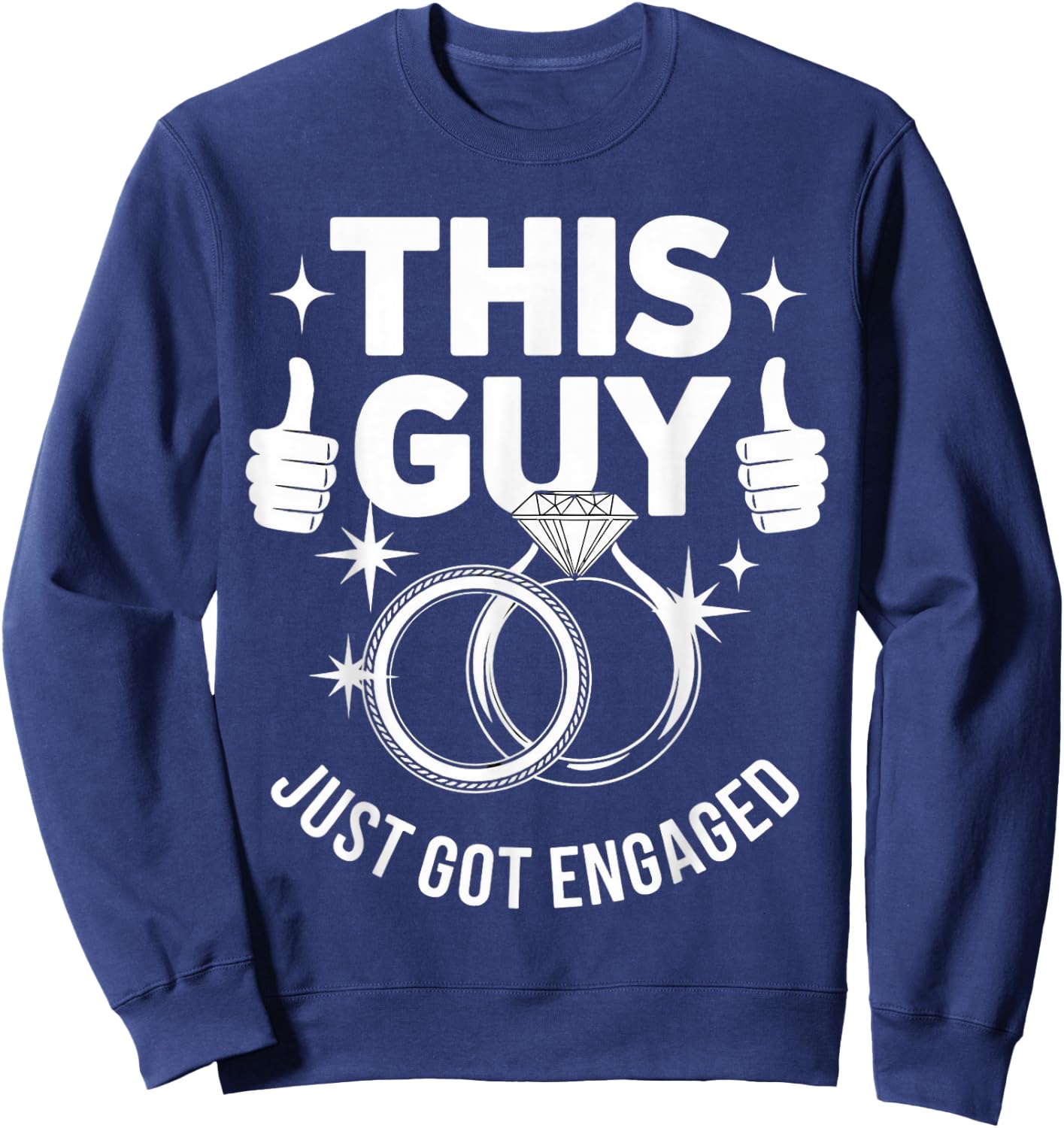 Just Got Engaged Fiancé Fiancee Couple Wedding Newly Engaged Sweatshirt - Sweatshirt | Navy