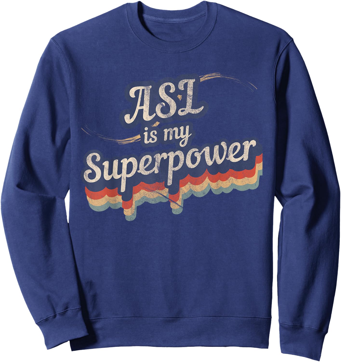 ASL Is My Superpower ASL Teacher Shirt Sweatshirt - Sweatshirt | Navy