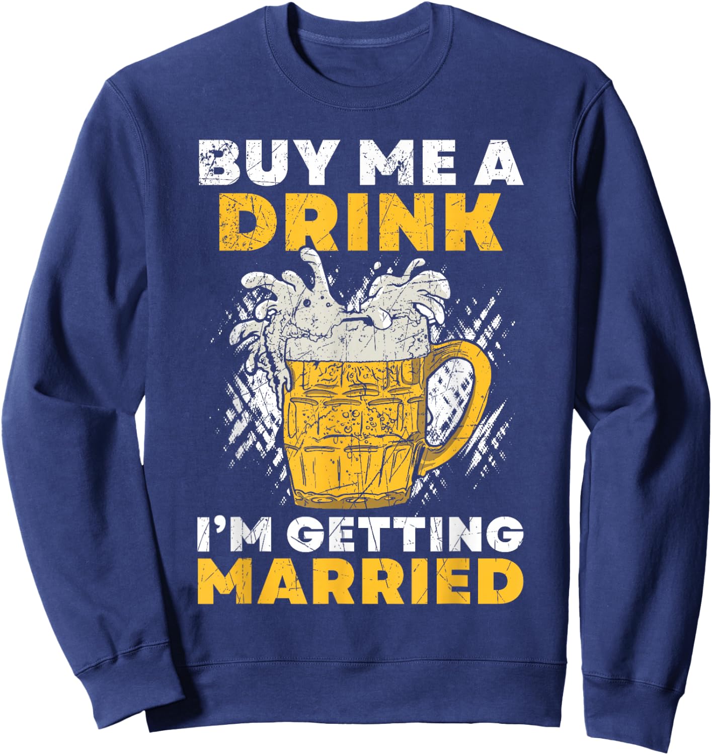 Buy Me A Drink I´M Getting Married Groom Groomsquad Bachelor Sweatshirt - Sweatshirt | Navy