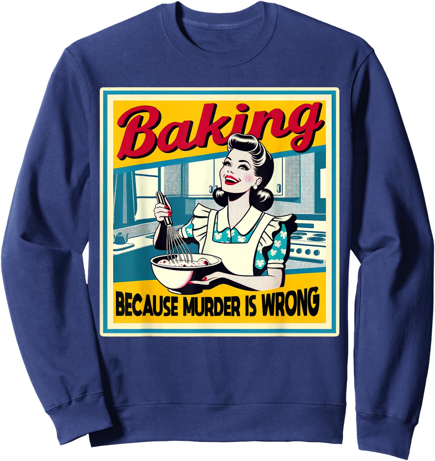 Backen, Weil Murder Falsch Ist Funny Baker Sweatshirt - Sweatshirt | Navy